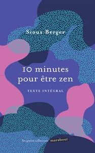 10 MINUTES POUR ETRE ZEN - UN LIVRE POUR APPRENDRE L ART DE SE DETENDRE ET DE PRENDRE SOIN DE SOI !