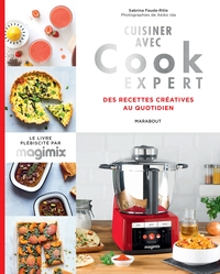 CUISINER AVEC COOK EXPERT - RECETTES CREATIVES AU QUOTIDIEN