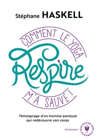 RESPIRE - TEMOIGNAGE D UN HOMME PARALYSE QUI REDECOUVRE SON CORPS