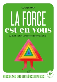 LA FORCE EST EN VOUS - AIMEZ-VOUS, VOUS ETES MERVEILLEUX !