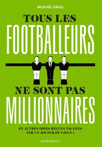 TOUS LES FOOTBALLEURS NE SONT PAS MILLIONNAIRES - ET AUTRES IDEES RECUES TACLEES PAR UN JOUEUR DE LI