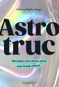 ASTROTRUC - DECRYPTEZ VOTRE THEME ASTRAL AVEC LA POP CULTURE !
