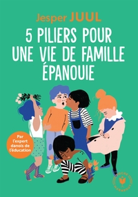 5 PILIERS POUR UNE VIE DE FAMILLE EPANOUIE - PAR L'EXPERT DANOIS DE L'EDUCATION