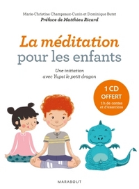 LA MEDITATION POUR LES ENFANTS AVEC YUPSI LE PETIT DRAGON - EXERCICES ET CONTES POUR ENTRAINER L'ESP