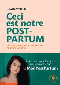 CECI EST NOTRE POST PARTUM - DEFAIRE LES MYTHES ET LES TABOUS POUR S'EMANCIPER