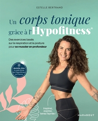 UN CORPS TONIQUE GRACE A L'HYPOFITNESS - DES EXERCICES BASES SUR LA RESPIRATION ET LA POSTURE POUR S