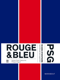 ROUGE & BLEU : 50 ANS D'HISTOIRE DU PSG RACONTES PAR SES SUPPORTERS