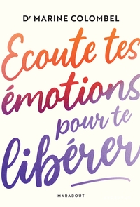 ECOUTE TES EMOTIONS POUR TE LIBERER