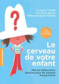 LE CERVEAU DE VOTRE ENFANT - MANUEL D'EDUCATION POSITIVE POUR LES PARENTS D'AUJOURD'HUI