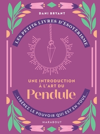 Les petits livres d'ésotérisme - Une introductions à l'art du pendule
