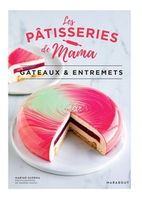 LES PATISSERIES DE MAMA - GATEAUX & ENTREMETS