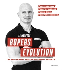 LA METHODE ROPERS EVOLUTION : SE SENTIR FORT AVEC UN MINIMUM D'EFFORTS