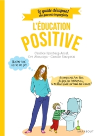 Guide des parents imparfaits : Education positive