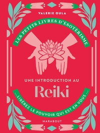 LES PETITS LIVRES D'ESOTERISME : UNE INTRODUCTION AU REIKI