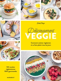 DELICIEUSEMENT VEGGIE - COMMENT CUISINER VEGETARIEN ET SE FAIRE PLAISIR TOUS LES JOURS