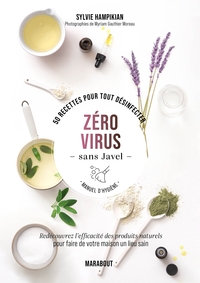 ZERO VIRUS SANS JAVEL - 50 RECETTES POUR TOUT DESINFECTER