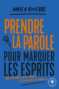 PRENDRE LA PAROLE POUR MARQUER LES ESPRITS