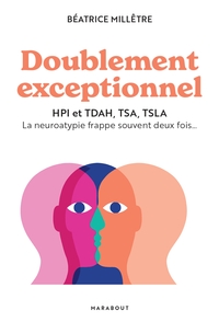 DOUBLEMENT EXCEPTIONNEL - HPI ET TDAH, TSA, TSLA LA NEUROATYPIE FRAPPE SOUVENT DEUX FOIS