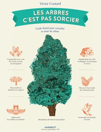 LES ARBRES C'EST PAS SORCIER - GUIDE ILLUSTRE POUR CONNAITRE ET AIMER LES ARBRES