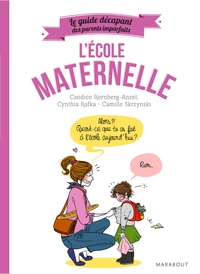 GUIDE DES PARENTS IMPARFAITS : A LA MATERNELLE