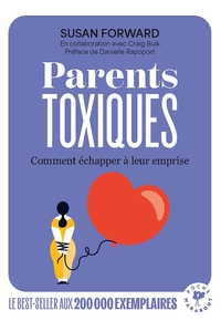 PARENTS TOXIQUES - COMMENT ECHAPPER A LEUR EMPRISE