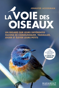 LA VOIE DES OISEAUX - UN REGARD SUR LEURS DIFFERENTES FACONS DE COMMUNIQUER, TRAVAILLER, JOUER ET EL