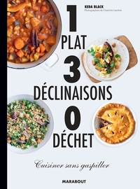 1 PLAT 3 DECLINAISONS 0 DECHET - CUISINER SANS GASPILLER