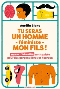 TU SERAS UN HOMME -FEMINISTE - MON FILS !