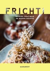 FRICHTI - MANUEL PRATIQUE DE BONNE BOUFFE