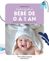 PRENDRE SOIN DE MON BEBE DE 0 A 1 AN - PREMIERS GESTES SOMMEIL ALIMENTATION EVEIL