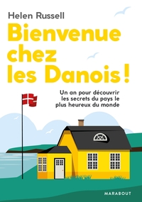 BIENVENUE CHEZ LES DANOIS - UN AN POUR DECOUVRIR LES SECRETS DU PAYS LE PLUS HEUREUX DU MONDE