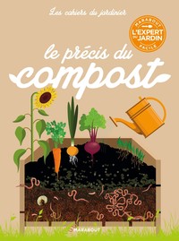 LES CAHIERS DU JARDINIER : LE  PRECIS DU COMPOST