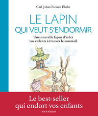 LE LAPIN QUI VEUT S'ENDORMIR - UNE NOUVELLE FACON D'AIDER LES ENFANTS A TROUVER LE SOMMEIL