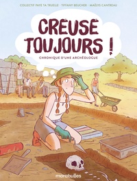 CREUSE TOUJOURS ! - CHRONIQUES D'UNE ARCHEOLOGUE