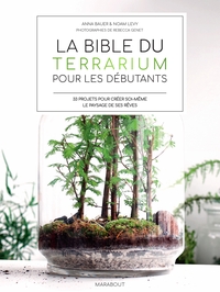 LA BIBLE DES TERRARIUM POUR LES DEBUTANTS