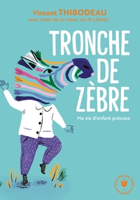 TRONCHE DE ZEBRE - MA VIE D'ENFANT PRECOCE