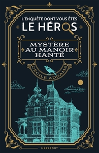 LE LIVRE DONT VOUS ETES LE HEROS - ENQUETE AU MANOIR HANTE