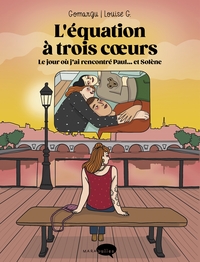 L'EQUATION A TROIS COEURS - LE JOUR OU J'AI RENCONTRE PAUL...ET SOLENE