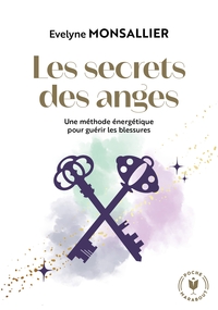 LES SECRETS DES ANGES - UNE METHODE ENERGETIQUE POUR GUERIR LES BLESSURES