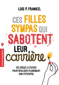 CES FILLES SYMPAS QUI SABOTENT LEUR CARRIERE - 133 PIEGES A EVITER POUR REALISER PLEINEMENT SON POTE