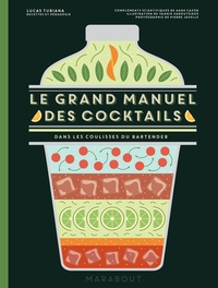LE GRAND MANUEL DES COCKTAILS - DANS LES COULISSES DU BARTENDER