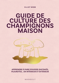 GUIDE DE CULTURE DES CHAMPIGNONS