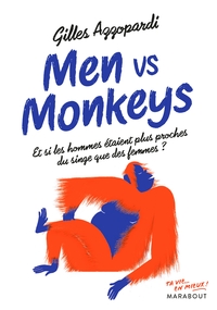 MEN VS MONKEY - ET SI LES HOMMES ETAIENT PLUS PROCHES DES SINGES QUE DES FEMMES ?