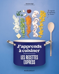 J'apprends à cuisiner - Les recettes express