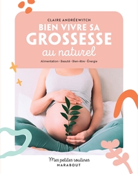 MES PETITES ROUTINES - BIEN VIVRE SA GROSSESSE AU NATUREL - ALIMENTATION - BEAUTE - BIEN-ETRE - ENER