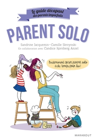 LE GUIDE DES PARENTS IMPARFAITS : PARENT SOLO