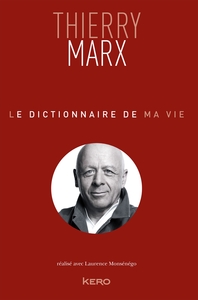 Le dictionnaire de ma vie - Thierry Marx