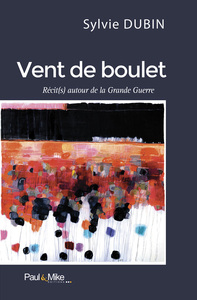 VENT DE BOULET - RECIT(S) AUOUR DE LA GRANDE GUERRE