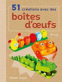 51 CREATIONS AVEC DES BOITES D'OEUFS