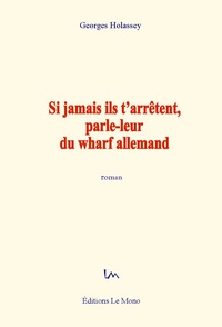 Si jamais ils t'arrêtent, parle-leur du wharf allemand